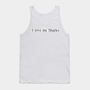 I love the Sharks Tank Top